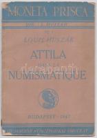 Huszár Lajos: Attila dans la Numismatique (Attila a Numizmatikában). Magyar Numizmatikai Társulat, Budapest, 1947. Francia nyelvű tanulmány, a borító sérült az fedlap elvált a kötéstől