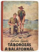 Fábián Gyula: Táborozás a Balatonnál. Biczó András rajzaival. [1940], Dante, kissé sérült félvászon kötés, kis folt, első lapon firka.