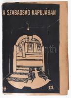 A Szabadság kapujában - A Szabad Európa Rádió emlékműsora a magyar forradalom és szabadságharc harmincadik évfodulóján. Reprint Gyromagny, 1988. SZER. 384 p. Kiadói papírkötésben