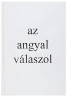 Mallász Gitta. Az angyal válaszol. Dokumentum Bp., 2005, Fekete Sas. 479+1 p. Kiadói kartonált papírkötés.
