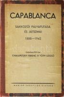 Capablanca sakkozói pályafutása és játszmái 1888-1942. Összeáll.: Chalupetkzy Ferenc és Tóth László. [Kecskemét],1943, Magyar Sakkvilág,(Első Kecskeméti Hírlapkiadó- és Nyomda-Rt.), 306+2 p. Korabeli félvászon kötésben