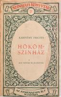 Karinthy Frigyes: Hököm-színház. (Kis tréfák és jelentek.) [Színházi Könyvtár 7. ]Bp., 1921, Athenaeum, 167+1 p. Első kiadás. Átkötött félvászon-kötés, bekötött borítóval, a címlap és a borító kijár, benne néhány foltos lappal.