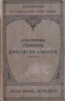 Jehlitschka, Henry:
Türkische Konversations-Grammatik. Mit einem Anhang von Schrifttafeln in türkis...