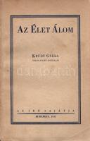 Krúdy Gyula:  Az élet álom. Krúdy Gyula válogatott novellái. Budapest, 1931. Az író sajátja (Hungária Nyomda Rt.) 254 + [2] p. Első kiadás. A tartalomból: A hírlapíró és a halál -- A pincér álma -- A fogadósné, vagy az elvarázsolt vendégek -- A tetszhalott (Újabb Szindbád-történetekből) -- Emeletes lak a Duna mentében (vagy a jó szagok apostola) -- Böske, vagy a szerkesztőség pesztonkája -- Zöld ász, vagy tanulságos története egy boroskancsóba veszett lélek megtalálásának -- Egy pohár borovicska és következményei -- A kidobott vendég. Néhány levél sarkán apró, halvány foltosság. Gedényi 3983. Tezla 2225. Fűzve, kiadói borítóban. Körülvágatlan, részben felvágatlan példány.