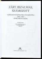 Zárt, bizalmas, számozott. Tájékoztatáspolitika és cenzúra 1956-1963. (Dokumentumok.) Szerk.: Cseh G...