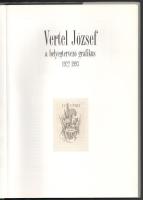 Vertel József, a bélyegtervező grafikus 1922-1993. Szerk.: Vertel Beatrix. (Dedikált!) Bp.-Tatabánya...