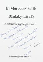 B. Moravetz Edith - Bánlaky László: Acélszürke pipacspirosban. A szerzők által DEDIKÁLT példány! Bp....