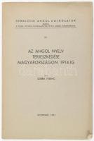 Szirbik Ferenc: Az angol nyelv terjeszkedése Magyarországon 1914-ig. Debreceni Angol Dolgozatok IV. Kecskemét, 1941., nyn., 71+1 p. Kiadói papírkötés, címlaphiánnyal.