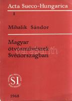 Mihalik Sándor:  Magyar ötvösművészek Svédországban. Budapest, 1968. (Svéd Intézet - Akadémiai Nyomda). 32 p. Egyetlen kiadás. Mihalik Sándor (1900-1969) művészettörténész, múzeumigazgató rövid munkája a Lőcséről elszármazott Novoszády ötvös dinasztia svédországi történetét dolgozza fel. Fényképmelléklet a 25. oldaltól. Megjelent 1000 példányban. (Acta Sueco-Hungarica 1.) Fűzve, kiadói borítóban. Jó példány.