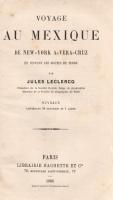 Leclercq, Jules: 
Voyage au Mexique de New-York a Vera-Cruz. En suivant les boutes de Terre. Ouvrag...