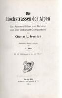 Freeston, Charles L[incoln]: 
Die Hochstrassen der Alpen. Ein Automobilführer zum Befahren von über...