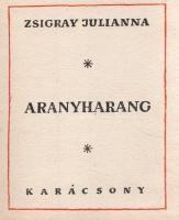 Zsigray Julianna: 
Aranyharang. Karácsony. Rajzokkal díszítette Filo. [Versek.]
[Budapest], (1933)...