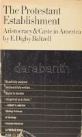 E. Digby Baltzell: The protestant establishment. Aristocracy &amp; caste in America. New York,1966.,Vintage Books. Kiadói papírkötés, kissé kopott borítóval, az elülső borítón kis sérüléssel.