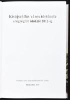 Kisújszállás város története a legrégibb időktől 2012-ig. Főszerk.: Tóth Albert. Kisújszállás, 2013,...