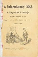 A falszekrény titka, vagy a megcsalatott boszuja. Budapesti megrázó története. Nagyon érdekes elbeszélés a nép számára. + Farkasné Kenessey Gizella: A gonosz-ital átka. Tanulságos, szomorú történet. [Egy kötetben]. Bp., é.n., Méhner Vilmos (Nagy Sándor-ny.), 64 p. Tűzött papírkötés, hiányzó borítóval, néhány kissé foltos, sérült lappal.