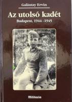 Galántay Ervin: Az utolsó kadét. Bp., 1944-1945. Bp., 2011, Militaria. Kiadói kartonált kötés, jó állapotban.
