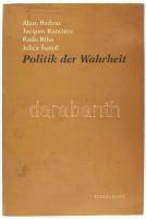 Alain Badiou - Jacques Ranciére - Rado Riha - Jelica Sumic: Politik der Wahrheit. Hrsg. von Rado Riha. Wien, 1997, Turia + Kant. Német nyelven. Kiadói papírkötés, foltos borítóval, a hátsó borítón kis sérülésekkel.