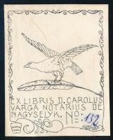 Ex libris D. Carolus Varga notarius de Nagyselyk. Vonalas klisé, papír, jelzés nélkül. 6,5x5 cm