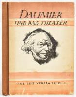 Daumier und das Theater. Leipzig, Paul List Verlag. Kiadói félvászon kötés, kopottas állapotban.