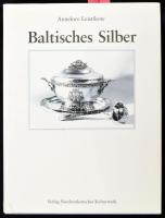 Annelore Leistikow: Baltisches Silber. Lüneburg, 1996, Nordostdeutsches Kulturwerk. 380 p. Német nye...
