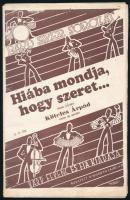 1943 Köteles Árpád: Hiába mondja, hogy szeret... (Slow-blues). Bárd siker sorozat 374. Bp., Bárd Ferenc és Fia. Kiadói papírkötés, fűzés nélkül.