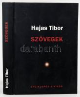 Hajas Tibor: Szövegek. Bp., 2005. Enciklopédia kiadó. Hajas Tibor (1946-1980) képzőművész, performer, költő, filmrendező. Az avantgarde hazai nagy alakjának összegyűjtött munkái. Kiadói kartonált papírkötés.