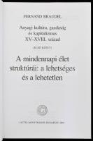 Fernand Braudel: Anyagi kultúra, gazdaság és kapitalizmus XV-XVIII. század. A mindennapi élet strukt...
