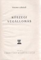 Tolnai László:
Kőszegi végállomás. (Számozott.)
(Budapest),1947. Vörösváry Kiadóvállalat (Auer-nyo...