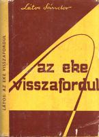 Látos Sándor: 
Az eke visszafordul. (Dedikált.)
(Budapest, 1965). A szerző kiadása (Bács-Kiskun me...