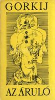 Gorkij, (Makszim):
Az áruló. Fordította Tábor Béla. Illusztrálta Szász Endre. (Számozott.)
[Budape...