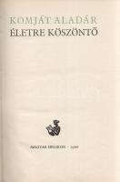 Komját Aladár: 
Életre köszöntő. [Válogatott versek.] (Számozott.)
[Budapest], 1966. Magyar Heliko...