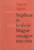 Ságvári Ágnes: 
Népfront és koalíció Magyarországon 1936-1948. (Dobi István egykori miniszter, mini...