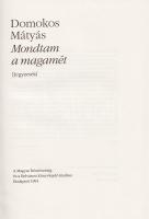 Domokos Mátyás: 
Mondtam a magamét. [Jegyzetek.] (Számozott.)
Budapest, 1994. Magyar Írószövetség ...