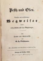 Feldman, G. L.: Pesth und Ofen. Neuester und vollständiger Wegweiser durch beide Städte und ihre Umgebungen. Mit 6 Stahlstichen und einem Plane von Pesth und Ofen. Leipzig und Pesth, 1844, Verlags-Magazin, 4+139+1 p. Kiadói papírkötés, metszetek nélkül, foltos.