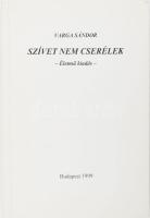 Varga Sándor: Szívet nem cserélek - Életmű kiadás. Bp., 1999, a szerző által dedikált. + Gérecz Atti...