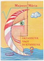 Majoros Mária: Oktassunk vagy buktassunk? Bp., 1992, Calibra, papírkötés.
