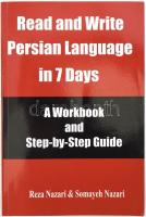 Reza Nazari - Somayeh Nazari: Read and Write Persian Language in 7 Days. A Workbook and Step-by-Step Guide. Middletown (DE), 2017. Angol és perzsa nyelven. Kiadói papírkötés.