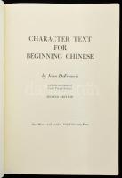 John DeFrancis: Character Text for Beginning Chinese. New Haven - London,1976,Yale University Press....