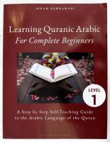 Ikram Hawramani: Learning Quaranic Arabic for Complete Beginners. Level 1. A Step by Step Self-Teaching Guide to the Arabic Language of the Quran. 2019., Stewards Publishing. Kiadói papírkötés.