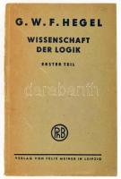 G[eorg] W[ilhelm] Hegel: Wissenschaft der Logik. Erster Teil. Hrsg.: Georg Lasson. Hegels Sämtliche Werke Band III: Wissenschaft der Logik I. Teil. Leipzig,én.,Felix Meiner. Német nyelven. Kiadói papírkötés, kissé kopott, kissé foltos borítóval, a hátsó borítón kis hiánnyal.