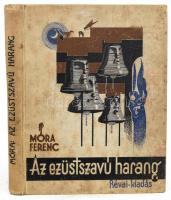 Móra Ferenc: Az ezüstszavú harang   Bp., 1934. Révai . 198p. Ajándékozási bejegyzéssel, kissé koszos vászonkötésben