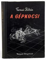 Ternai Zoltán: A gépkocsi. Bp., 1965. Műszaki. 315p. + 16 T kihajtható táblák. Kiadói félvászon kötésben, jó állapotban
