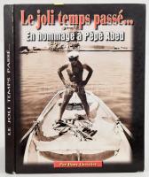 Dany Chevrier: Le joli temps passe... En hommage á Pépé Abed. Pépé Abed (1911-2006) libanoni felfedező, vállalkozó, a "Közel-Kelet Hugh Hefnere" által DEDIKÁLT példány. 1997, Saint Paul Jounich. Francia nyelven. Gazdag képanyaggal illusztrált. Kiadói kartonált papírkötés. / 1997 Dany Chevrier: Le joli temps passe... En hommage á Pépé Abed. Signed by Pépé Abed (1911-2006.)