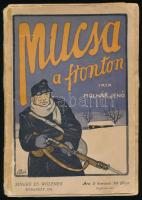 Molnár Jenő: Mucsa a fronton. Bp., 1916, Singer és Wolfner, 142+(2) p. A borító Bér Dezső munkája. Kiadói papírkötés, sérült, ragasztott gerinccel, ex libris-szel, több helyen kijáró lapokkal.
