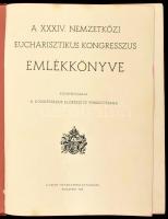 A XXXIV. Nemzetközi Eucharisztikus Kongresszus emlékkönyve. Közrebocsájtja a kongresszus előkészítő főbizottsága. Bp., 1938, Szent István-Társulat, 238 p. Gazdag fekete-fehér képanyaggal illusztrálva. Kiadói aranyozott egészvászon-kötés, a borítón kis sérülésekkel, az utolsó lap hiányzik.