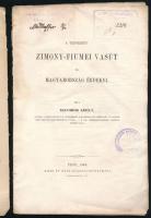 Szathmári Károly: A tervezett zimony-fiumei vasút és Magyarország érdekei. Pest, 1864, Ráth Mór (Khó...
