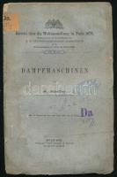 Riedler, [Alois]: Dampfmaschinen. Bericht über die Weltausstellung in Paris 1878. IX. Heft. Wien, 1879, Faesy &amp; Frick, IV+98 p. Német nyelven. Kiadói papírkötés, sérült, foltos borítóval és gerinccel, lapszéli sérülésekkel, ázásnyomokkal, nagyrészt felvágatlan példány.