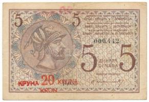 Jugoszlávia / Szerb-Horvát-Szlovén Királyság 1919. 5D "20K" felülbélyegzéssel, alacsony "000,442" sorszámmal T:F Yugoslavia / Kingdom of the Serbs, Croats and Slovenes 1919. 5 Dinara with "20 Kronen" overprint, with low "000,442" serial C:F Krause 16.a