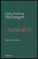 Carlo Ginzburg: Holzaugen. Über Nähe und Distanz. Aus dem Italienischen von Renate Heimbucher. Berlin, 1999, Klaus Wagenbach. Német nyelven. Kiadói kartonált papírkötés. / In German language. Hardcover.