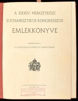 A XXXIV. Nemzetközi Eucharisztikus Kongresszus emlékkönyve. Közrebocsájtja a kongresszus előkészítő ...